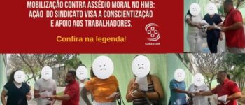 MOBILIZAÇÃO CONTRA ASSÉDIO MORAL NO HMB: AÇÃO DO SINDICATO VISA A CONSCIENTIZAÇÃO E APOIO AOS TRABALHADORES